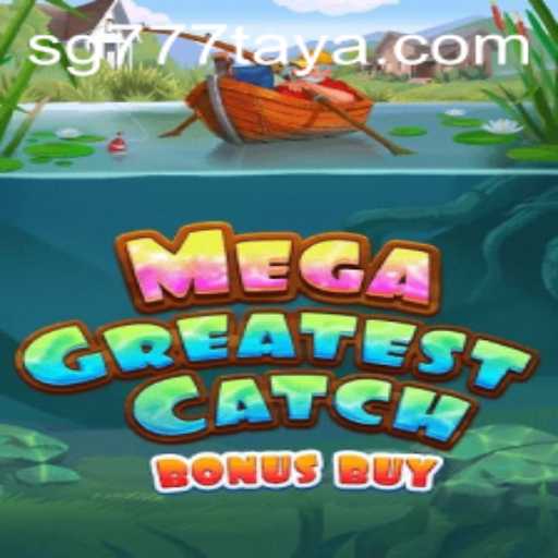 MegaGreatestCatchBonusBuy: Diving Deep into the Slot Game Adventure with SG777